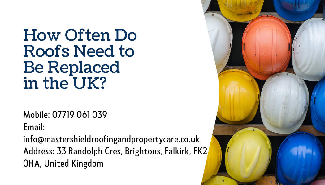 How Often Do Roofs Need to Be Replaced in the UK?